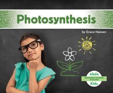 Photosynthesis di Grace Hansen edito da North Star Editions