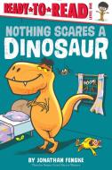 Nothing Scares a Dinosaur di Jonathan Fenske edito da Simon Spotlight
