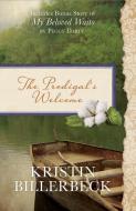 The Prodigal's Welcome: Includes Bonus Story of My Beloved Waits by Peggy Darty di Kristin Billerbeck, Peggy Darty edito da BARBOUR PUBL INC