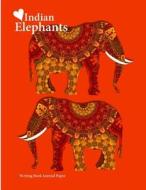 Indian Elephants: Writing Book Journal Paper di Shayley Stationery Books edito da LIGHTNING SOURCE INC