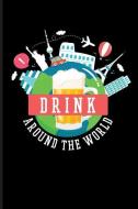 Drink Around the World: Vacation Drinking Journal di Eve Emelia edito da LIGHTNING SOURCE INC