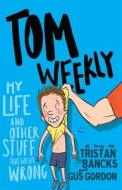 Tom Weekly 2: My Life And Other Stuff That Went Wrong di Tristan Bancks, Gus Gordon edito da Penguin Books Australia