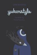 Yukonstyle di Sarah Berthiaume edito da PLAYWRIGHTS CANADA PR