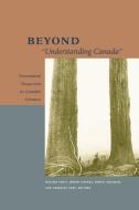 Beyond "Understanding Canada" edito da University of Alberta Press