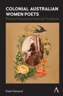 Colonial Australian Women Poets di Katie Hansord edito da Anthem Press