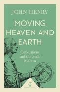 Moving Heaven and Earth (Icon Science) di John Henry edito da Icon Books Ltd