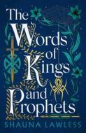 The Words Of Kings And Prophets di Shauna Lawless edito da Head Of Zeus