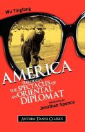 America Through the Spectacles of an Oriental Diplomat di Wu Tingfang edito da Anthem Press