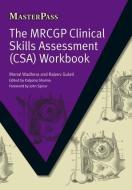 The MRCGP Clinical Skills Assessment (CSA) Workbook di Monal Wadhera, Rajeev Gulati edito da Taylor & Francis Ltd