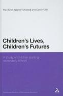 Children's Lives, Children's Futures di Paul Croll, Gaynor Attwood, Carol Fuller edito da Bloomsbury Publishing PLC