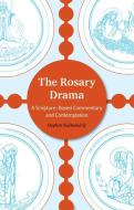 The Rosary Drama: A Scripture-Based Commentary and Contemplation di Stephen Redmond edito da VERITAS