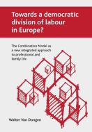 Towards a democratic division of labour in Europe? di Walter van Dongen edito da Policy Press
