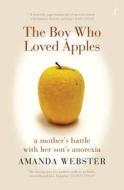 The Boy Who Loved Apples di Amanda Webster edito da Text Publishing Company