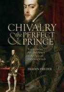 Chivalry & the Perfect Prince di Braden Frieder edito da Truman State University Press