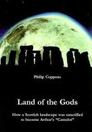 Land of the Gods di Philip (Philip Coppens) Coppens edito da Adventures Unlimited Press
