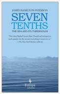 Seven Tenths: The Sea and Its Thresholds di James Hamilton-Paterson edito da EUROPA ED