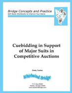 Cuebidding in Support of Major Suits in Competitive Auctions di Patty Tucker edito da Bridge with Patty