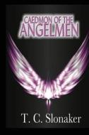 Caedmon of the Angelmen di T. C. Slonaker edito da Createspace Independent Publishing Platform