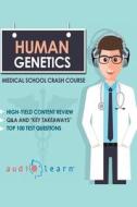 Human Genetics - Medical School Crash Course di Audiolearn Medical Content Team edito da Createspace Independent Publishing Platform