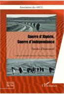 Guerre d'Algérie, Guerre d'indépendance di . . Association des ACG, Xavier Jacquey edito da Editions L'Harmattan