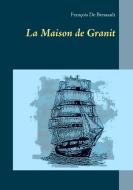 La Maison de Granit di François De Bressault edito da Books on Demand