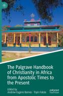 The Palgrave Handbook of Christianity in Africa from Apostolic Times to the Present edito da Springer International Publishing