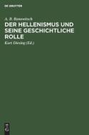 Der Hellenismus und seine geschichtliche Rolle di A. B. Ranowitsch edito da De Gruyter