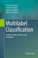 Multilabel Classification di Francisco Charte, Francisco Herrera, Antonio J. Rivera, María J. del Jesus edito da Springer International Publishing