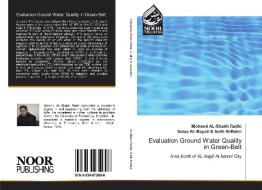 Evaluation Ground Water Quality in Green-Belt di Mohend AL-Shakh Radhi, Sataa AL-Bayati & Salih Al-Bakri edito da Noor Publishing