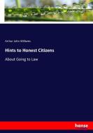 Hints to Honest Citizens di Arthur John Williams edito da hansebooks