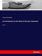 An Introduction to the Study of the New Testament di Samuel Davidson edito da hansebooks