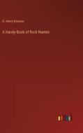 A Handy-Book of Rock Names di G. Henry Kinahan edito da Outlook Verlag