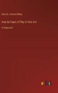 Aria da Capo; A Play in One Act di Edna St. Vincent Millay edito da Outlook Verlag