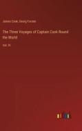 The Three Voyages of Captain Cook Round the World di James Cook, Georg Forster edito da Outlook Verlag