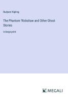 The Phantom 'Rickshaw and Other Ghost Stories di Rudyard Kipling edito da Megali Verlag