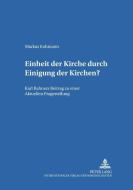 Einheit der Kirche durch Einigung der Kirchen? di Markus Kohmann edito da Lang, Peter GmbH