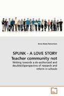SPUNK - A LOVE STORY Teacher community not di Anne Beate Reinertsen edito da VDM Verlag
