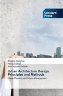 Urban Architecture Design Principles and Methods di Shahide Dehghan, Parisa Ashrafi, Amir-Hossein Ashrafi edito da Scholars' Press