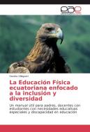 La Educación Física ecuatoriana enfocado a la inclusión y diversidad di Sandro Ullaguari edito da EAE