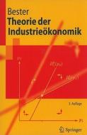 Theorie der Industrieokonomik di Helmut Bester edito da Springer