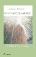 When Angels Arrive di Milyanna Amorina edito da Tredition Gmbh