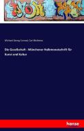 Die Gesellschaft - Münchener Halbmonatschrift für Kunst und Kultur di Michael Georg Conrad, Carl Bleibtreu edito da hansebooks