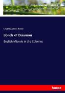 Bonds of Disunion di Charles James Rowe edito da hansebooks