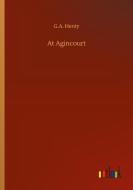 At Agincourt di G. A. Henty edito da Outlook Verlag