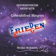 Zeitkritische Gedichte Gewaltfrei Siegen di Heike Schmitt edito da Books on Demand