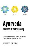 Ayurveda  -  Science of Self-Healing di Anand Gupta edito da Books on Demand