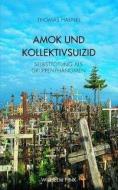 Amok und Kollektivsuizid di Thomas Haenel edito da Fink Wilhelm GmbH + Co.KG