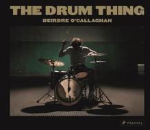 Drum Thing di Deirdre O'Callaghan edito da Prestel
