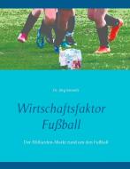 Wirtschaftsfaktor Fußball di Jörg Sieweck edito da Books on Demand