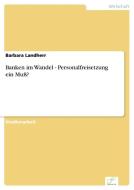 Banken im Wandel - Personalfreisetzung ein Muß? di Barbara Landherr edito da Diplom.de